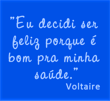 SEr feliz é bom p saúde